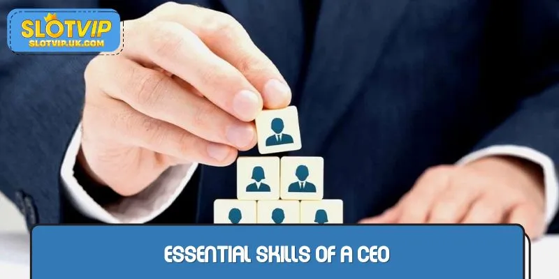 Essential skills of a CEO