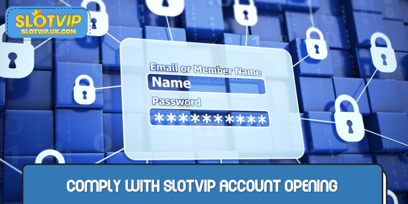 Comply with SLOTVIP account opening regulations