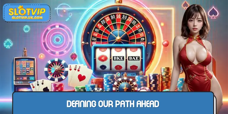 Defining our path ahead