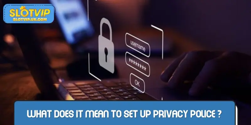 What does it mean to set up Privacy policy SLOTVIP?