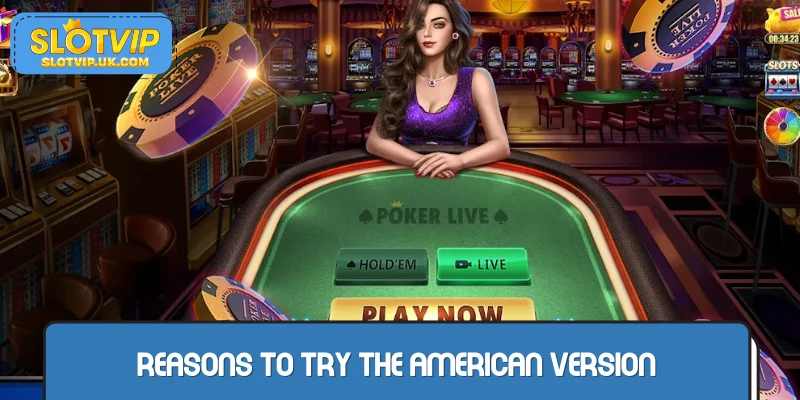 Why you should play the american version of Poker
